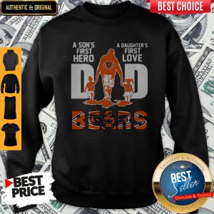Nice Bears Dad A Son's First Hero A Daughter's First Love Sweatshirt
