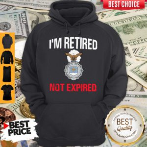 Official Im retired not expired Hoodie