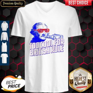 Top George Washington drink Too cool for British rule V-neck
