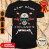Top Skull Stay home and listen to Metallica shirt