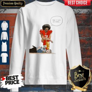 Nice Colin Kaepernick kneeling on the neck Police Officer sweatshirt