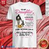 Fathers Day To My Daughter Whenever You Feel Overwhelmed Remember Whose Shirt - Design By Blablatees.com