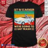 Get In Scavenger We’re Going To Eat Trash Vintage Shirt - Design By Blablatees.com