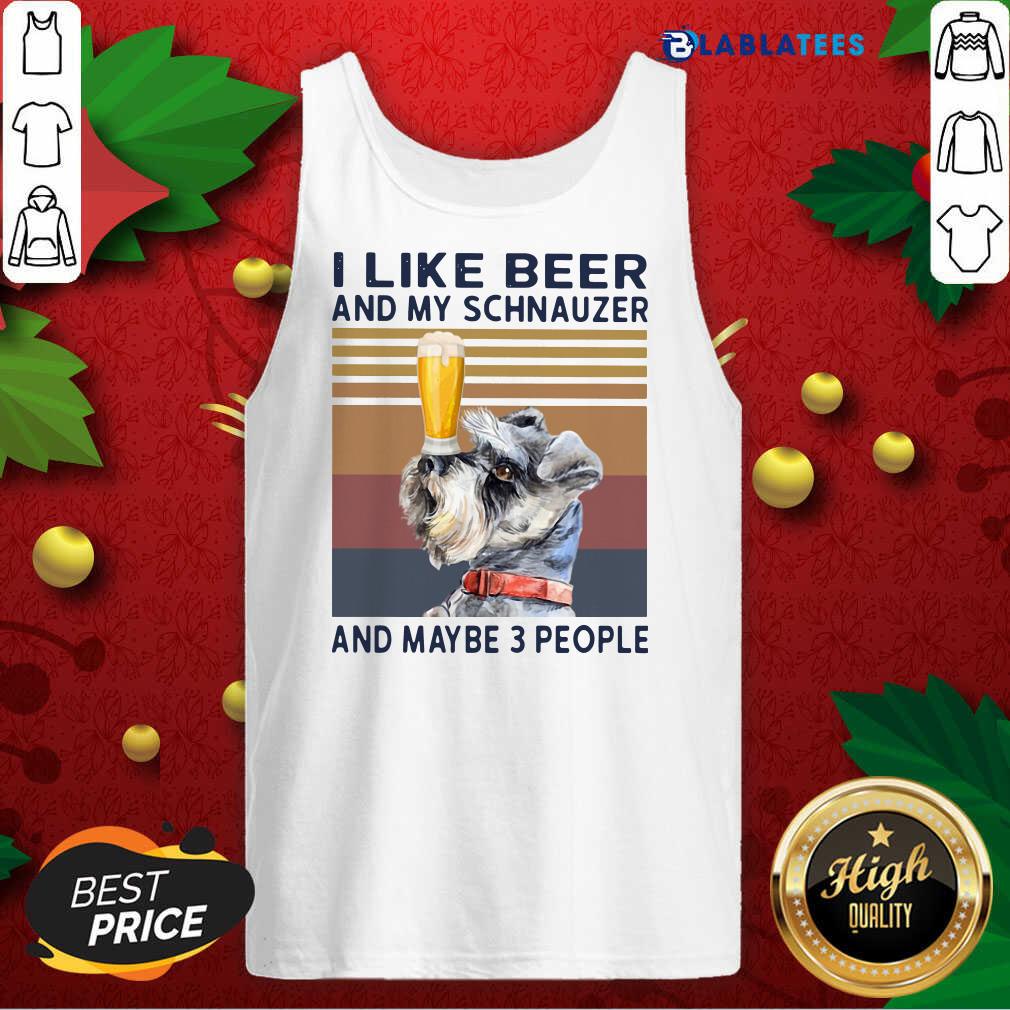 I Like Beer And My Schnauzer And Maybe 3 People Vintage Shirt Design By Blablatee.com I Like Beer And My Schnauzer And Maybe 3 People Vintage Shirt Design By Blablatee.com