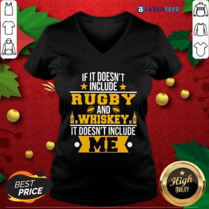 If It Doesn'T Include Rugby And Whiskey It Doesn'T Include Me Shirt Design By Blablatee.com
