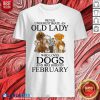 Never Underestimate A Feb Lady Who Loves Dogs Shirt - Design By Blablatees.com