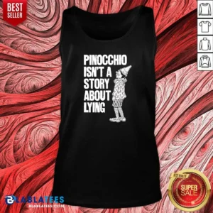 Nice Pinocchio Isnt A Story About Lying Pinocchio Tank Top