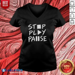 Nice Stop Play Pause V-Neck Shirt