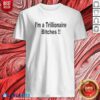 Official I Am A Trillionaire Bitches shirt optimized, black short-sleeve crew neck cotton tee