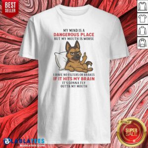 Original My Mind Is A Dangerous Place But My Mouth Is Worse German Shepherd