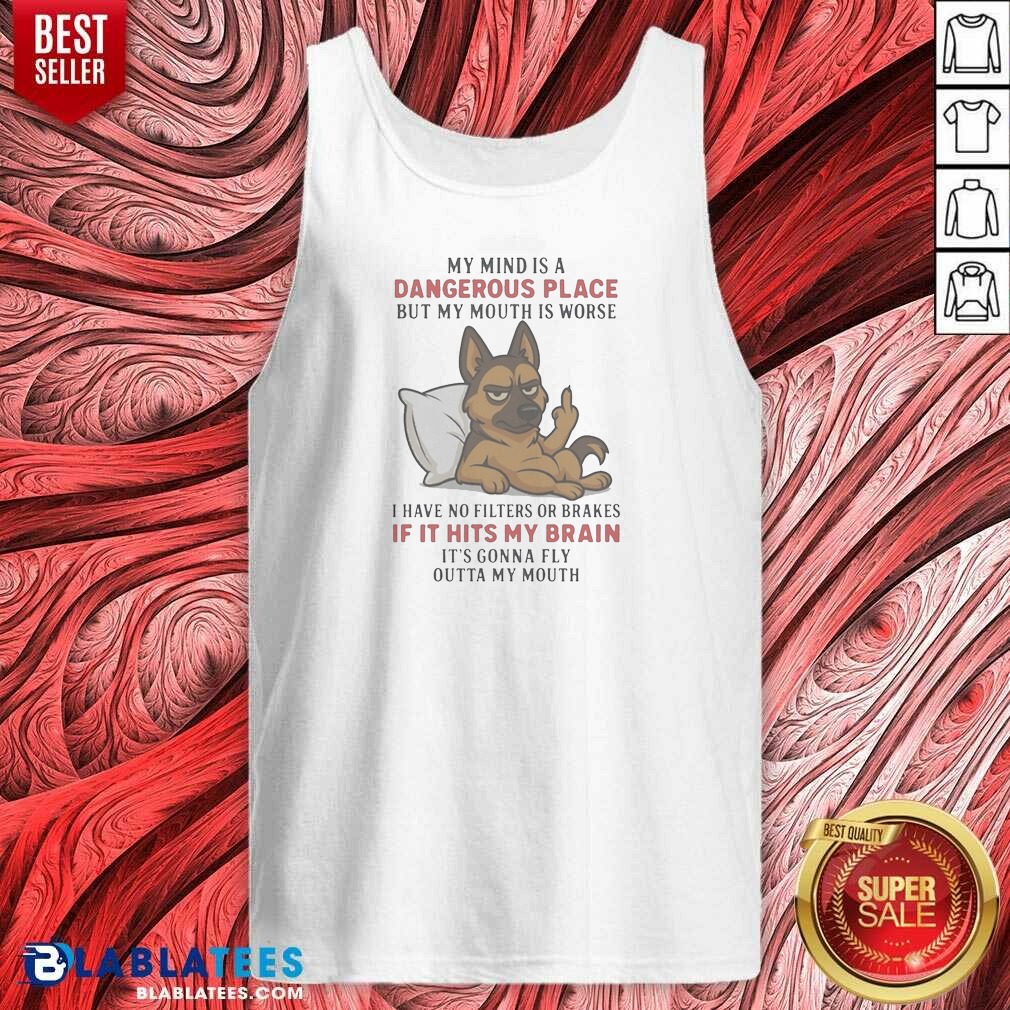 Original My Mind Is A Dangerous Place But My Mouth Is Worse German Shepherd Tank Top