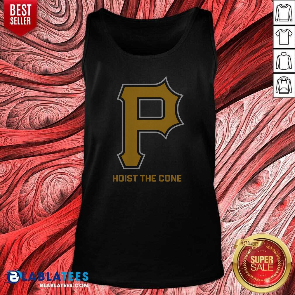 Original Top Pittsburgh Pirates Hoist The Cone Major League Baseball MLB Tank Top