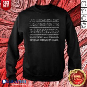 Pretty I'D Rather Be Listening To The Mysteriously Rediscovered Cult Band Panchiko Sweatshirt