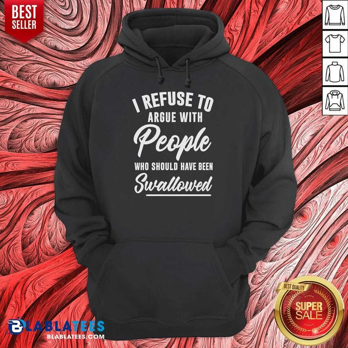 Pretty I Refuse To Argue With People WHO Should Have Been Swallowed Letter Hoodie