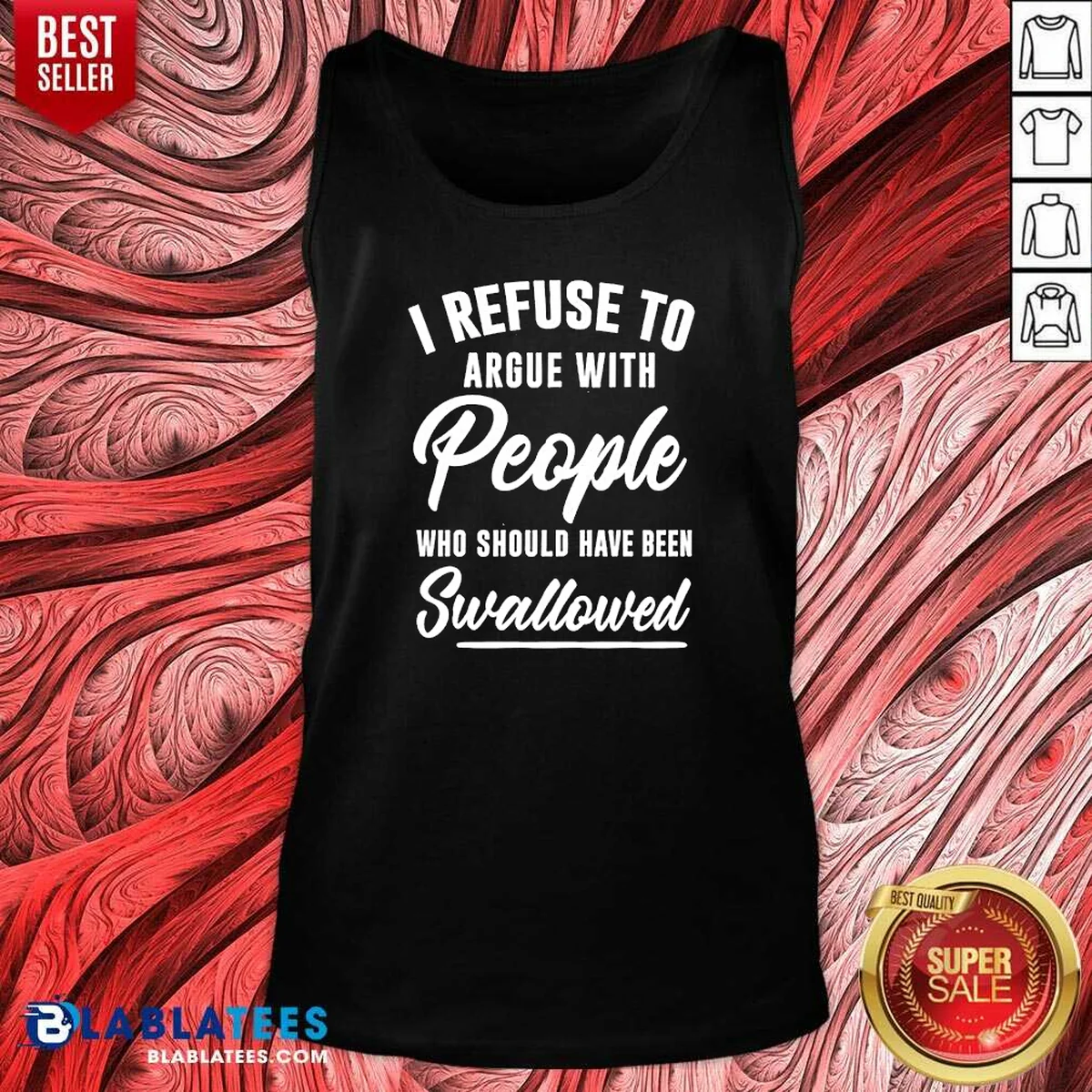 Pretty I Refuse To Argue With People WHO Should Have Been Swallowed Letter Tank Top