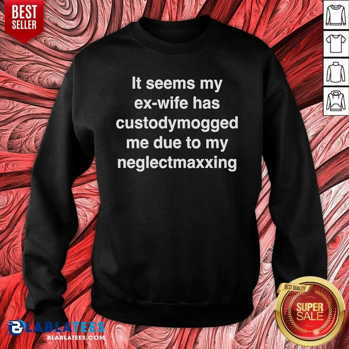 Pretty It Seems My Ex Wife Has Custodymogged Me Due To My Neglectmaxxing Text Sweatshirt sweatshirt optimized in charcoal gray