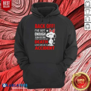 Top Snoopy Back Off I'Ve Got Enough To Deal With Today Without Having To Make Your Death Hoodie in black, front view with drawstring hood and kangaroo pocket