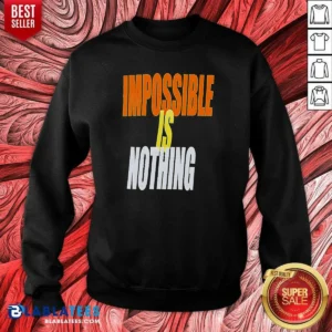 Awesome Impossible Is Nothing Slogan Sweatshirt