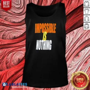 Awesome Impossible Is Nothing Slogan Tank Top tank top optimized for a comfortable fit and casual style