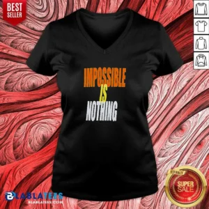 Awesome Impossible Is Nothing Slogan V Neck Shirt v neck optimized with comfortable fit and soft fabric