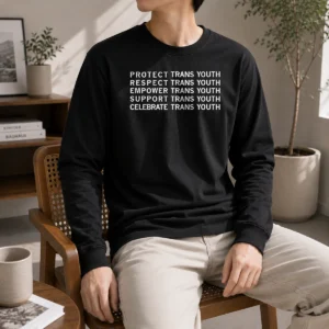 Awesome Protect Respect Empower Support And Celebrate Trans Youth Long Sleeve Shirt in soft fabric with vibrant print