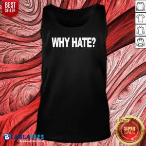 Awesome Why Hate Tank Top