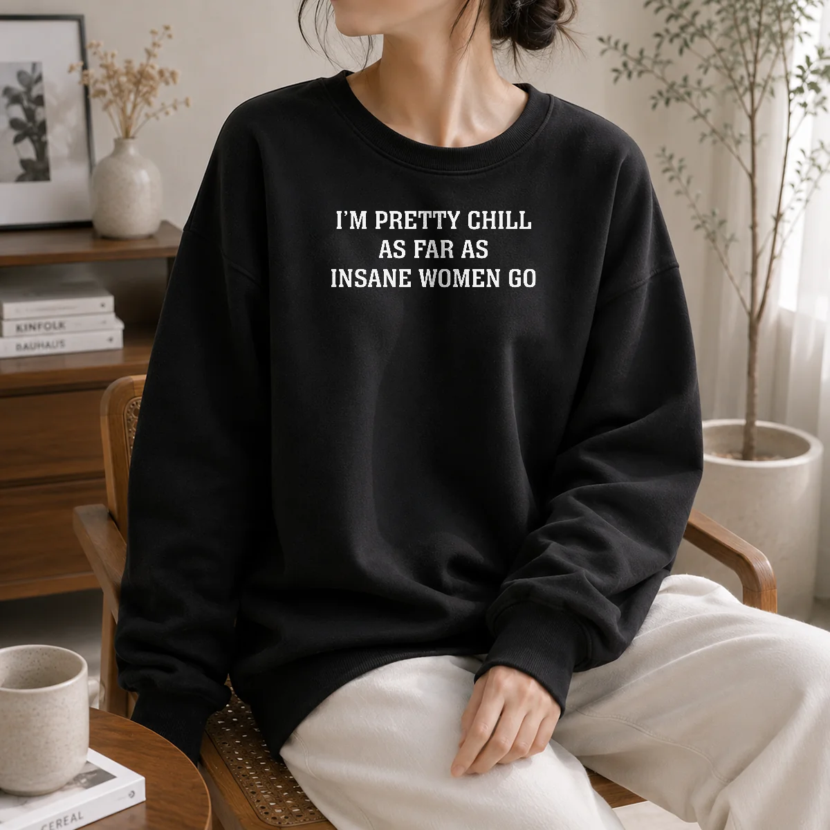 Funny Original I'M Pretty Chill As Far As Insane Women Go Sweater