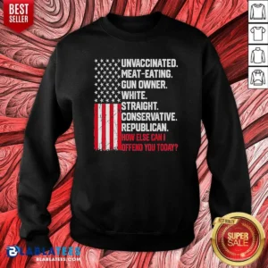 Original Unvaccinated Meat Eating Gun Owner White Straight Conservative Republican Sweatshirt