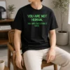 Original You Are Not Human t shirt in black cotton with round neckline and short sleeves