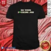 Premium Do Your Fucking Job Shamrock shirt optimized, featuring bold text and shamrock graphic on a comfortable cotton tee