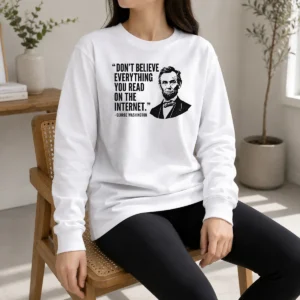 Premium Don'T Believe Everything You Read On The Internet Geek Long Sleeve Shirt