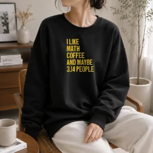 Premium Funny I Like Math Coffee And Maybe 314 People Sweater