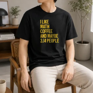 Premium Funny I Like Math Coffee And Maybe 314 People