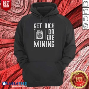 Premium Get Rich Or Die Mining Crypto Miner Hoodie optimized in black, front view with drawstring hood and kangaroo pocket