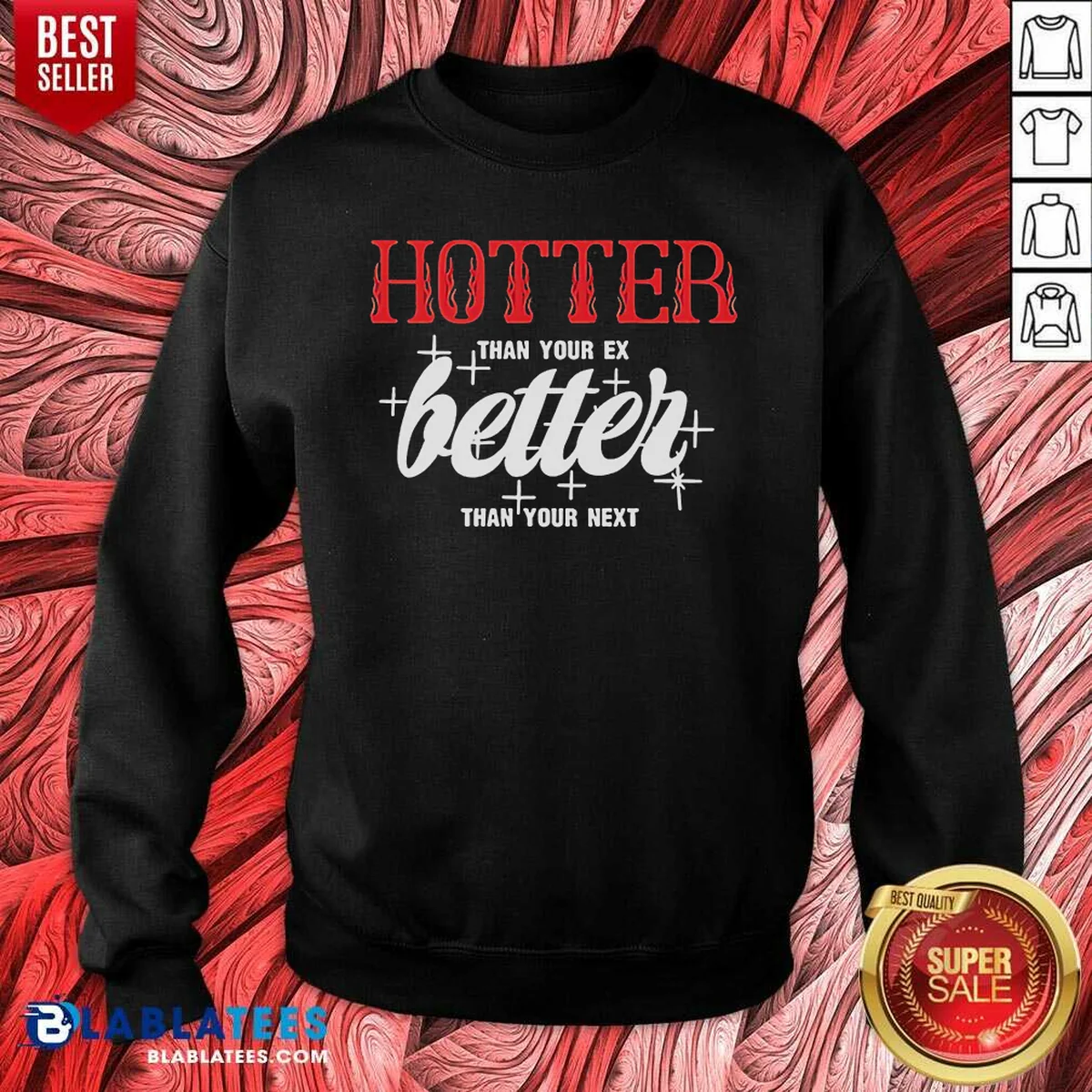 Premium Hot Hotter Than Your Ex Better Next Stars Sweatshirt