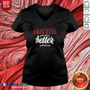Premium Hot Hotter Than Your Ex Better Next Stars V-Neck Shirt