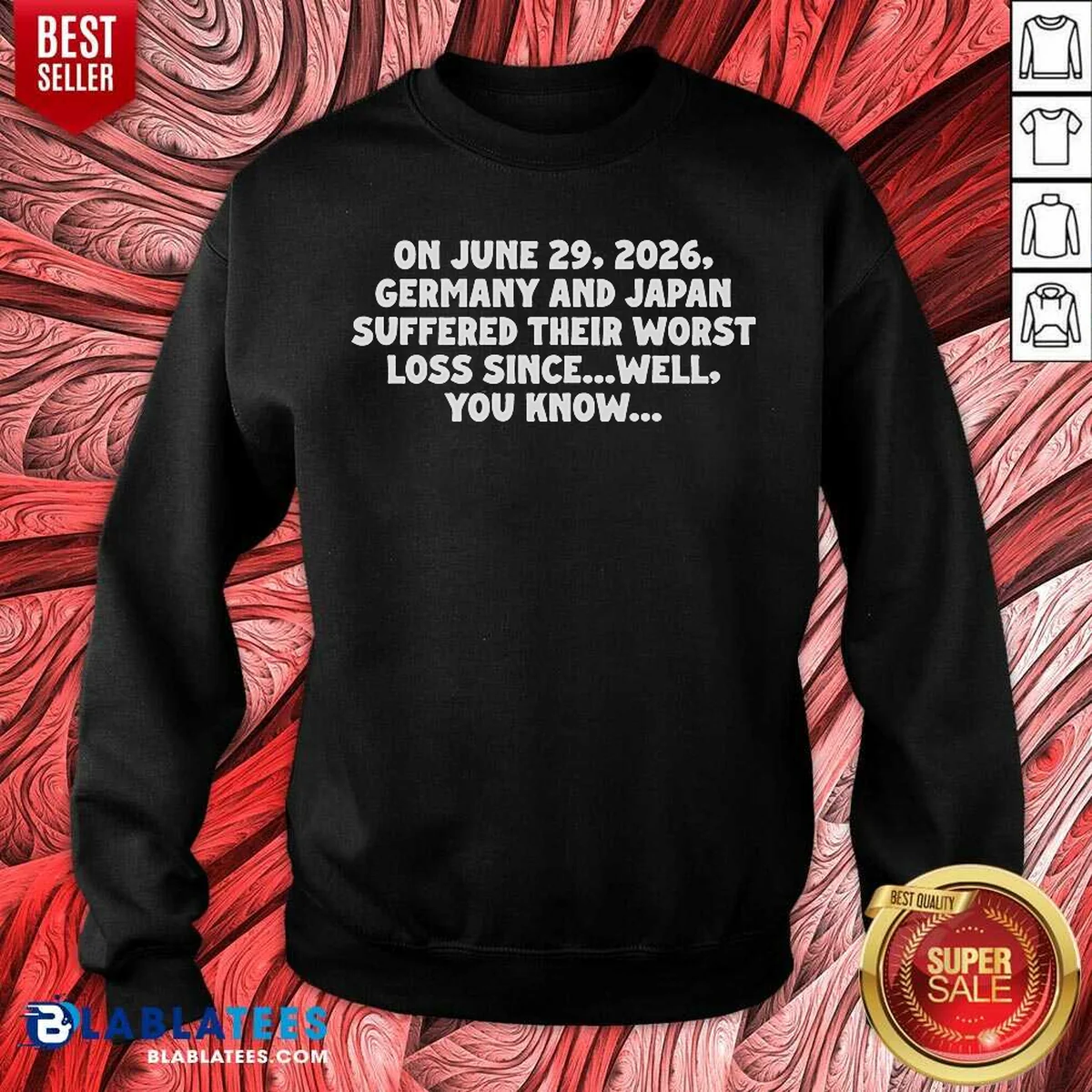 Premium On June 29 2026 Germany And Japan Suffered Their Worst Loss Since Well You Know Sweatshirt