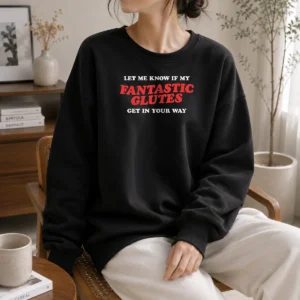 Pretty Fantastic Glutes Sweater