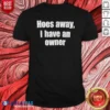 Pretty Hoes Away I Have An Owner