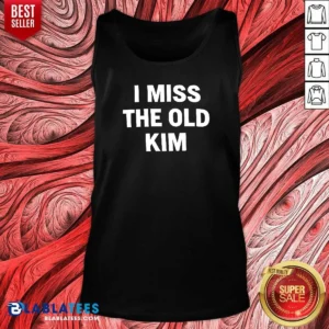 Pretty I Miss The Old Kim Kanye West Pop Culture Quote Tank Top