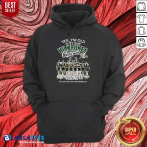 Pretty Officials Yes Im Old But I Saw Milwaukee Bucks Champions 2021 Finals Thank You For The Mem Hoodie