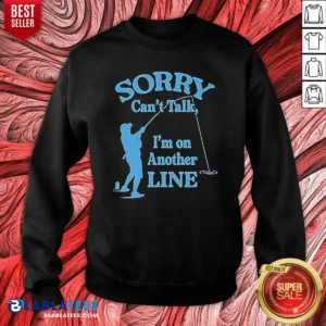 Pretty Sorry Can'T Talk I'M On Another Line Fishing Retro Sweatshirt