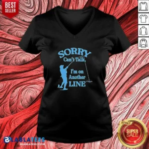 Pretty Sorry Can'T Talk I'M On Another Line Fishing Retro V-Neck Shirt