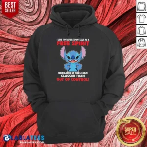 Pretty Stitch I Like To Refer To Myself As A Free Spirit Because It Sounds Classier Than Out Of Control Sweatshirt optimized for sweatshirt garment