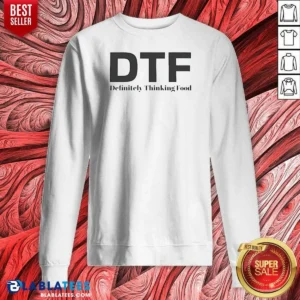 Top DTF Definitely Thinking Food Foodie Sweatshirt