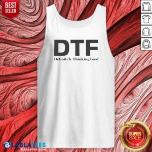 Top DTF Definitely Thinking Food Foodie Tank Top