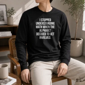 Top Premium I Stopped Understanding Math Long Sleeve Shirt
