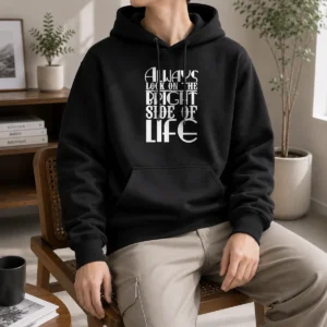 Awesome Top Inspirational Quote Always Look On The Bright Side Of Life Hoodie