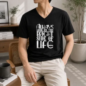 Awesome Top Inspirational Quote Always Look On The Bright Side Of Life V-Neck Shirt
