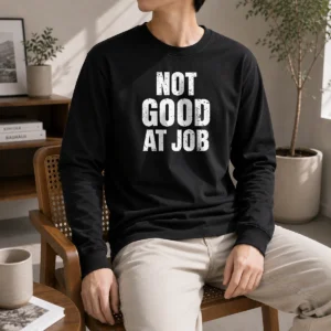 Funny Awesome Not Good At Job Geek Long Sleeve Shirt